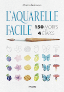 Aquarelle facile : 150 motifs en 4 étapes (L')